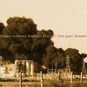 Consciousness Removal Project - The Last Season (2011)