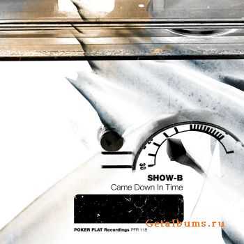 SHOW-B - Came Down In Time (2011)