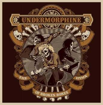 Undermorphine - The Hymn Of Broken Bones (Single) (2011)