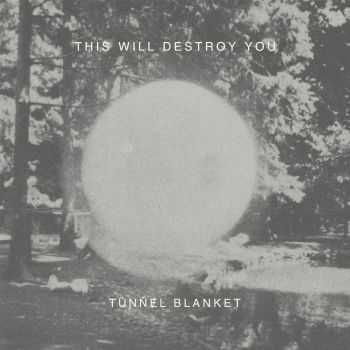 This Will Destroy You - Tunnel Blanket (2011)