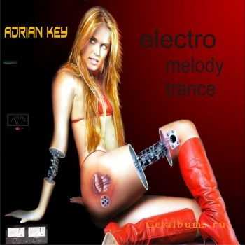 Adrian Key - Electro Melody Trance (2011)