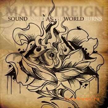 Make It Reign - Sound Asleep As The World Burns (2011)