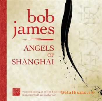 Bob James - Angels of Shanghai (2007)