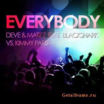 Deve & Matizz Feat BlackShark vs Kimmy Paris - Everybody (2011)