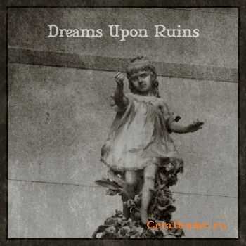 VA - Dreams Upon Ruins (2011)