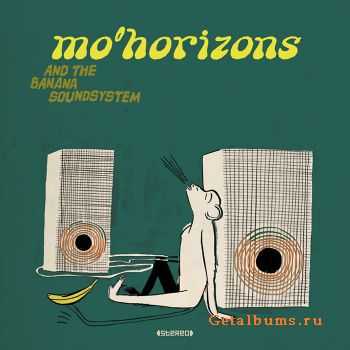 Mo' Horizons  - Mo' Horizons And The Banana Soundsystem (2011)