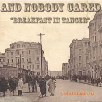 ...And Nobody Cared - Breakfast in Tanger (2011)