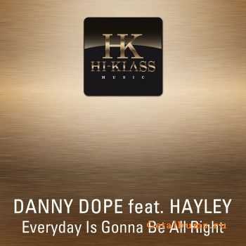 Danny Dope Feat Hayley - Everyday Is Gonna Be All Right (2011)