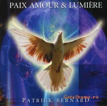 Patrick Bernard - Paix Amour & Lumiere (2010)