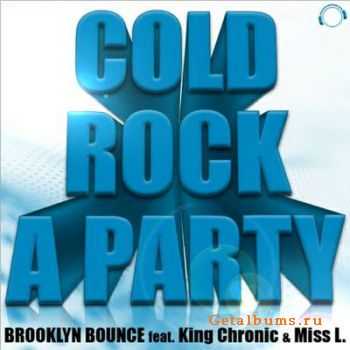 Brooklyn Bounce feat. King Chronic & Miss L - Cold Rock A Party (Maxi Single) 2011