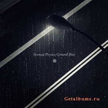 Sensual Physics - Ground Bias (2011)