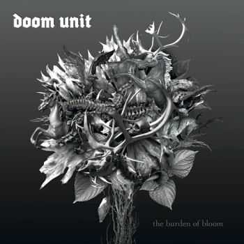 Doom Unit - The Burden of Bloom (2011)