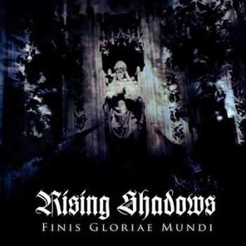 Rising Shadows - Finis Gloriae Mundi (2011)