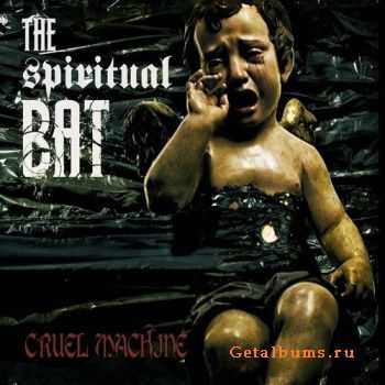 The Spiritual Bat - Cruel Machine (2011)