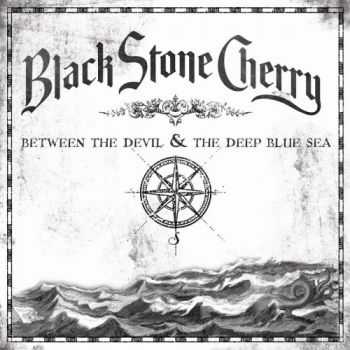 Black Stone Cherry - Between The Devil And The Deep Blue Sea (Special Edition) (2011) Black Stone Cherry - Between The Devil And The Deep Blue Sea (Special Edition) (2011)