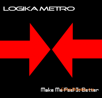 Logika Metro  - Make Me Feel It Better (2011)