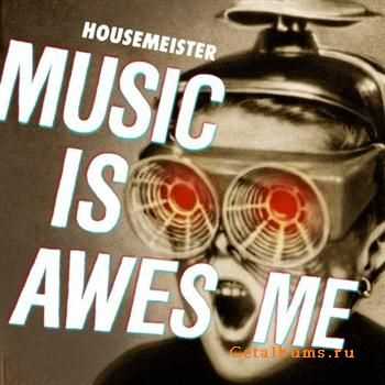 Housemeister - Music Is Awesome (2011)