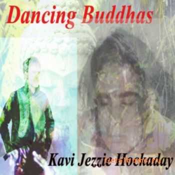 Kavi Jezzie Hockaday - Dancing Buddhas (2010)