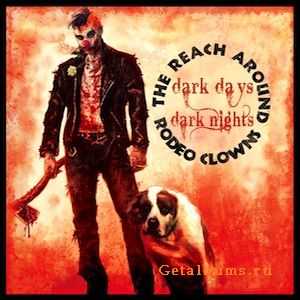 The Reach Around Rodeo Clowns - Dark Days Dark Nights (2010)