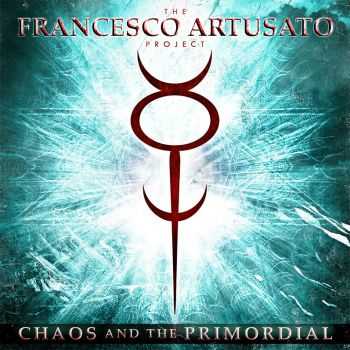 The Francesco Artusato Project - Chaos And The Primordial (2011)