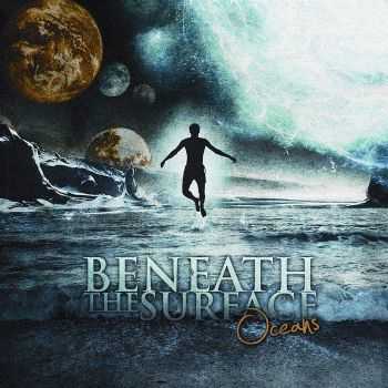 Beneath The Surface - Oceans (2010)