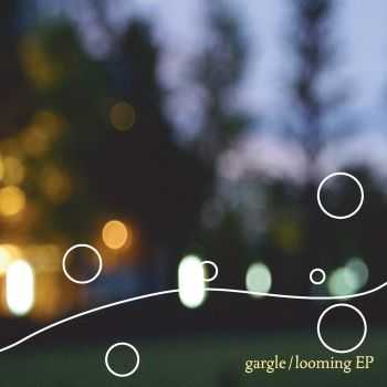 Gargle - Looming (EP) (2009)