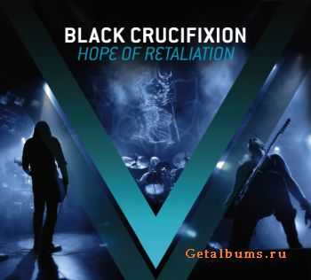 Black Crucifixion - Hope Of Retaliation 2011