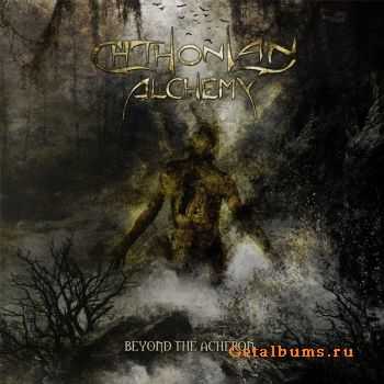 Chthonian Alchemy  Beyond The Acheron 2011