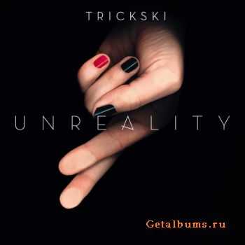 Trickski  Unreality (17.06.2011)