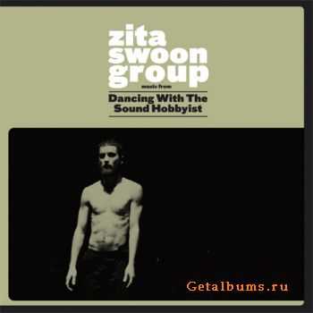 Zita Swoon Group - Dancing With The Sound Hobbyist (2011)