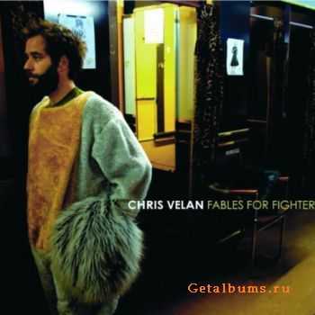 Chris Velan - Fables For Fighters (2011)