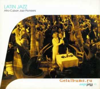 VA - Latin Jazz Afro-Cuban Jazz Pioneers (2004)