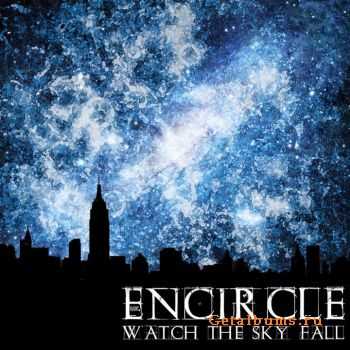 Encircle - Watch The Sky Fall (2011)