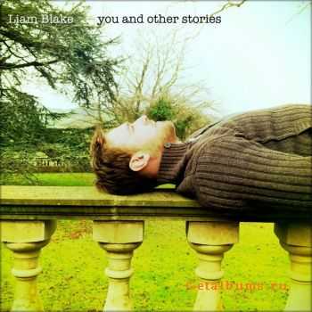 Liam Blake - You And Other Stories (2011)