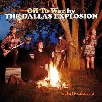 The Dallas Explosion - Off To War (2011)