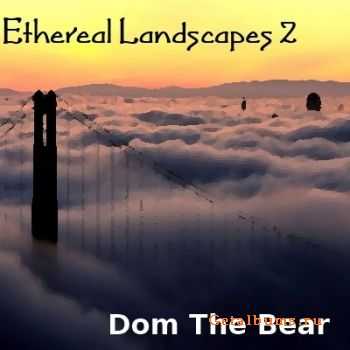 Dom The Bear - Ethereal Landscapes 2 (2011)