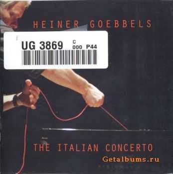 Heiner Goebbels - The Italian Concerto (2009)