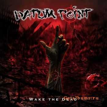 Datum Point - Wake The Dead (2011)