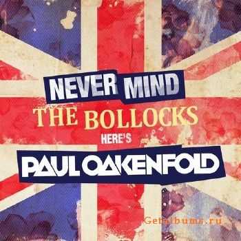 Never Mind The Bollocks - Here's Paul Oakenfold (2011)