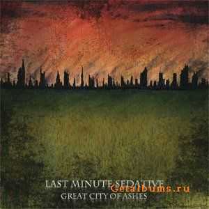 Last Minute Sedative - Great City Of Ashes (2011)