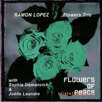 Ramon Lopez Flowers Trio  Flowers Of Peace (2004)