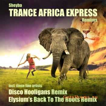 Sheyba  Trance Africa Express Remixes (2011)