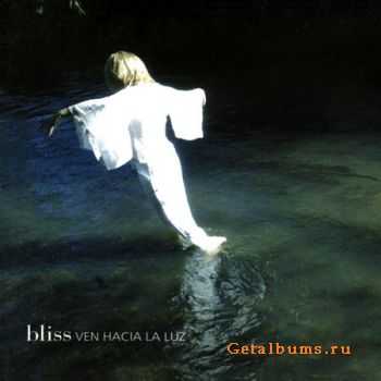 Bliss - Ven Hacia La Luz (2004) (Lossless) + MP3