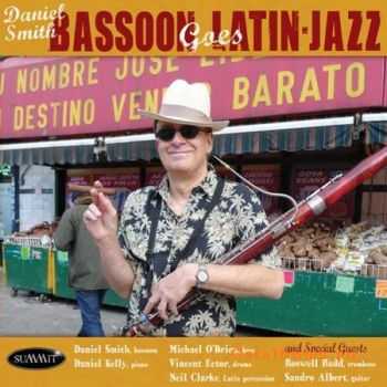 Daniel Smith - Bassoon Goes Latin Jazz (2011)  