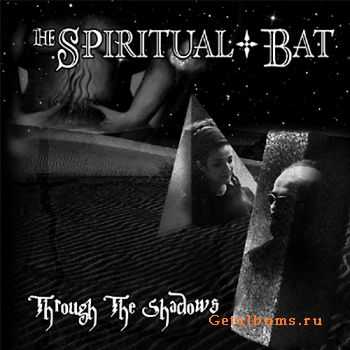 The Spiritual Bat - Through The Shadows (2008)