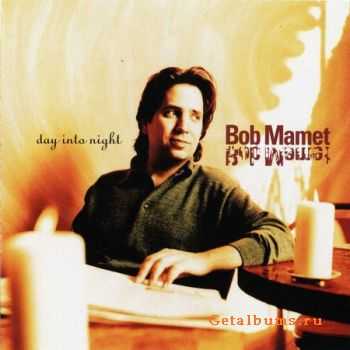 Bob Mamet - Day Into Night (1995)