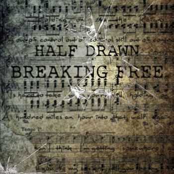 Half Drawn - Breaking Free (2011)