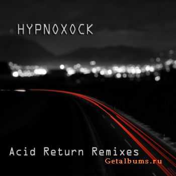 Hypnoxock  Acid Return Remixes (2011)