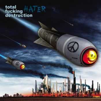 Total Fucking Destruction - Hater (2011)
