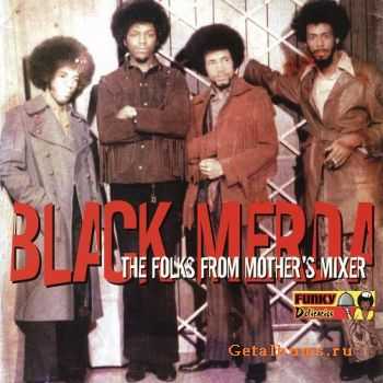 Black Merda - The Folks From Mother's Mixer 1969-72 (2005)